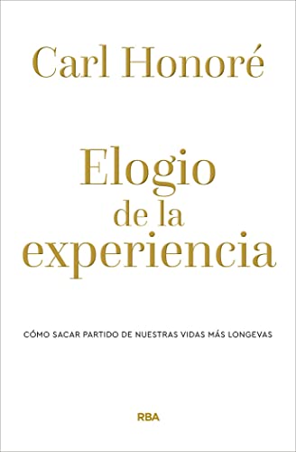 Beispielbild fr Elogio de la experiencia. Cmo sacar partido de nuestras vidas ms longevas zum Verkauf von Better World Books