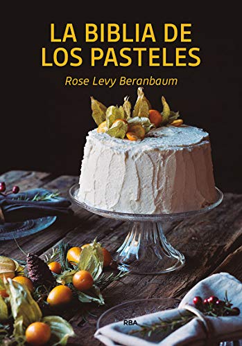 9788490569269: La biblia de los pasteles (Gastronoma y Cocina)
