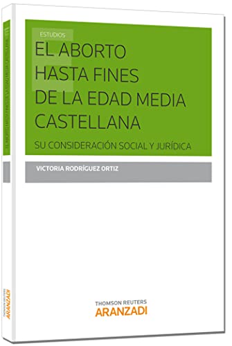 Stock image for El aborto hasta fines de la Edad Media castellana: Su consideracin social y jurdica for sale by AG Library
