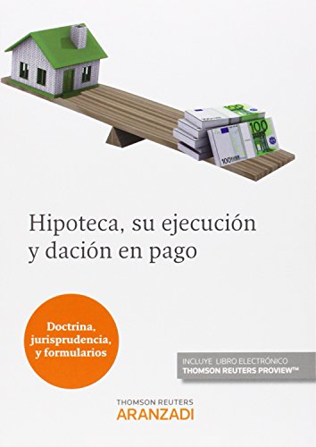 9788490597545: Hipoteca, su ejecucin y dacin en pago (Papel + e-book): (Doctrina, jurisprudencia y formularios)