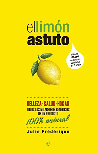 Stock image for El Limn Astuto: Belleza * Salud * Hogar. Todos los Milagrosos Beneficios de Un Producto. 100% Natural for sale by Hamelyn