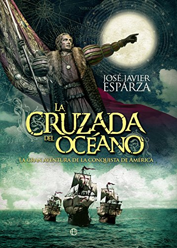 Stock image for La cruzada del ocano: La gran aventura de la conquista de Amrica for sale by Zoom Books Company