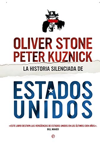 La historia silenciada de Estados Unidos: Una visión crítica de la política nortamericana del últ...