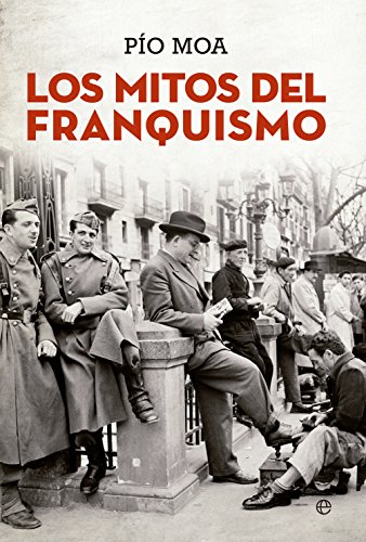 Los mitos del franquismo (Historia) (Spanish Edition)