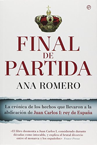 9788490604229: Final de partida: La crnica de los hechos que llevaron a la abdicacin de Juan Carlos I