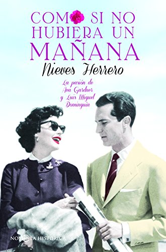 9788490604694: Como si no hubiera un maana: La pasin de Ava Gardner y Luis Miguel Domingun (Novela histrica)