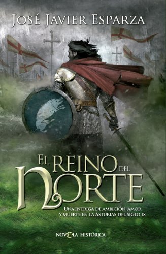 Stock image for El reino del norte: Una intriga de ambicin, amor y muerte en la Asturias del Siglo IX for sale by GF Books, Inc.