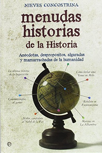 Imagen de archivo de MENUDAS HISTORIAS DE LA HISTORIA ANCDOTAS, DESPROPSITOS, ALGARADAS Y MAMARRACHADAS DE LA HUMANIDAD a la venta por Zilis Select Books