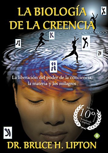 9788490606766: La Biologa De La Creencia 10 Edicin Aniversario: La liberacin del poder de la conciencia, la materia y los milagros (Palmyra)