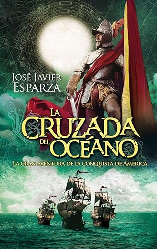 9788490607275: La Cruzada Del Océano: La gran aventura de la conquista de América (Bolsillo)