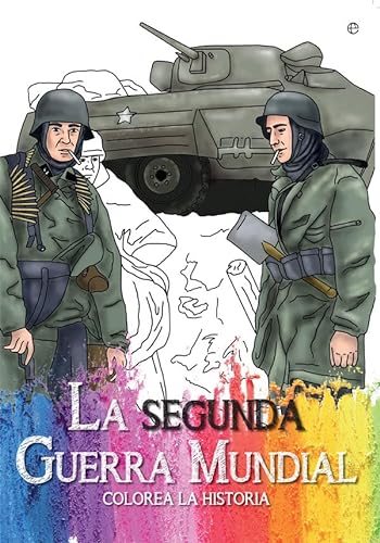 9788490608418: La Segunda Guerra Mundial (Colorea la historia) (Spanish  Edition) - Estévez Sabater, Tania: 8490608415 - AbeBooks