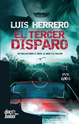 Imagen de archivo de EL TERCER DISPARO UN THRILLER SOBRE EL PODER, EL AMOR Y LA TRAICIN a la venta por Zilis Select Books