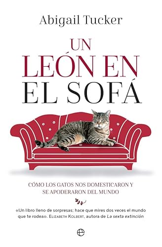 Stock image for UN LEN EN EL SOF CMO LOS GATOS NOS DOMESTICARON Y SE APODERARON DEL MUNDO for sale by Zilis Select Books