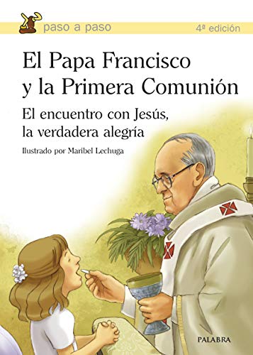 Stock image for El Papa Francisco y la Primera Comuni?n: El encuentro con Jes?s, la verdadera alegr?a for sale by SecondSale