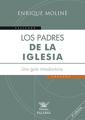 Los Padres de la Iglesia: una guía introductoria - Enrique Moliné Coll