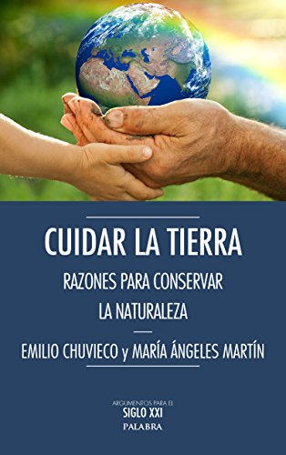 9788490612675: Cuidar La Tierra. Razones para conservar: Razones para conservar la Naturaleza (Argumentos para el siglo XXI)