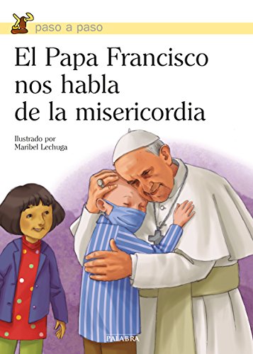 Imagen de archivo de EL PAPA FRANCISCO NOS HABLA DE LA MISERICORDIA: PASO A PASO a la venta por KALAMO LIBROS, S.L.