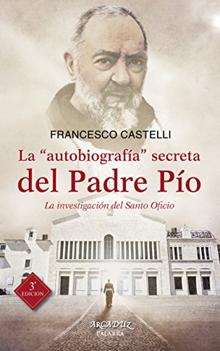 9788490613924: Autobiografia Secreta Del Padre Pio: La investigacin del Santo Oficio: 110 (Arcaduz n 110)