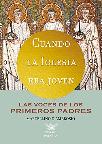 Stock image for CUANDO LA IGLESIA ERA JOVEN: LAS VOCES DE LOS PRIMEROS PADRES for sale by KALAMO LIBROS, S.L.