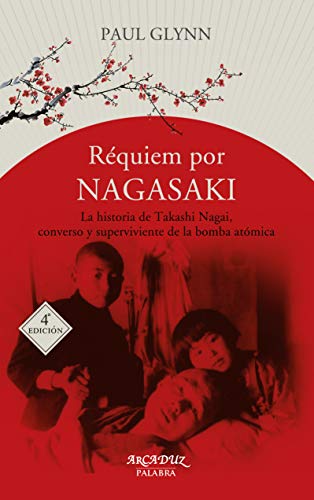 Beispielbild fr Rquiem por Nagasaki : la historia de Takashi Nagai, converso y superviviente a la bomba atmica (Arcaduz, Band 113) zum Verkauf von medimops