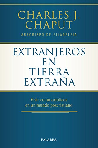 Stock image for EXTRANJEROS EN TIERRA EXTRAA: Vivir como catlicos en un mundo poscristiano for sale by KALAMO LIBROS, S.L.