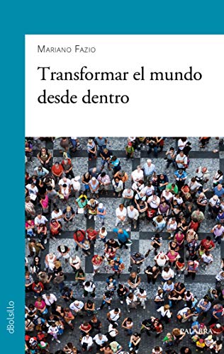 Beispielbild fr TRANSFORMAR EL MUNDO DESDE DENTRO zum Verkauf von KALAMO LIBROS, S.L.