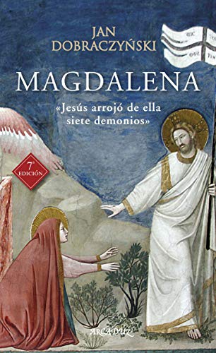 9788490618769: Magdalena (7ﾦ Ed): Jess arroj de ella siete demonios: 70 (Arcaduz)