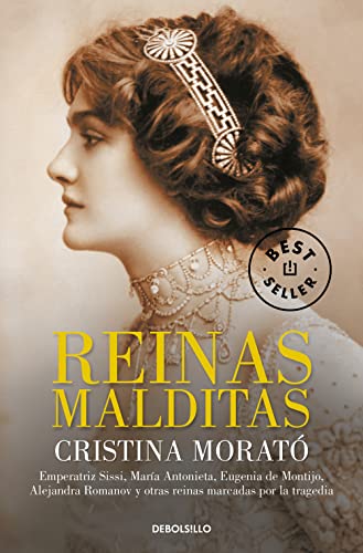 9788490624081: Reinas malditas: Emperatriz Sissi, Mara Antonieta, Eugenia de Montijo, Alejandra Romanov y otras reinas marcadas por la tragedia (Best Seller)