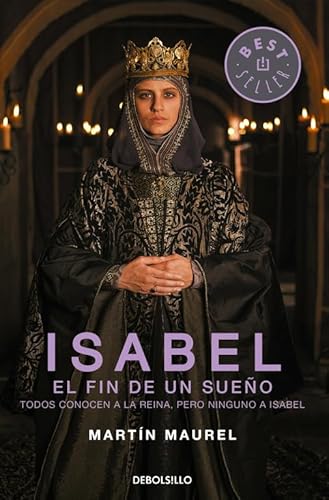 9788490627266: Isabel, el fin de un sueo: Todos conocen a la reina, pero ninguno a Isabel (Best Seller)