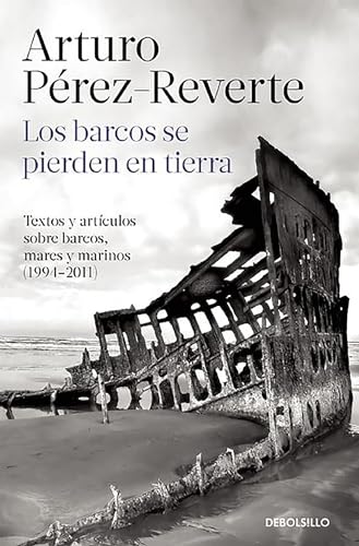9788490628362: Los barcos se pierden en tierra: Textos y artculos sobre barcos, mares y marinos (1994-2011) (Best Seller)