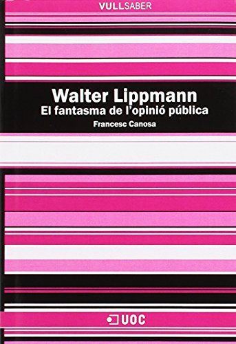 Imagen de archivo de WALTER LIPPMANN. EL FANTASMA DE L?OPINI PBLICA a la venta por Siglo Actual libros