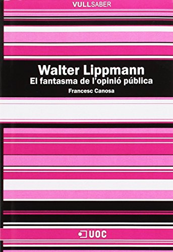 Stock image for WALTER LIPPMANN. EL FANTASMA DE L?OPINI PBLICA for sale by KALAMO LIBROS, S.L.