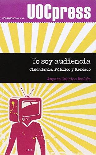 Imagen de archivo de YO SOY AUDIENCIA: CIUDADANA, PBLICO Y MERCADO a la venta por KALAMO LIBROS, S.L.