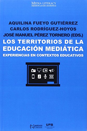Imagen de archivo de LOS TERRITORIOS DE LA EDUCACIÓN MEDIÁTICA: EXPERIENCIAS EN CONTEXTOS EDUCATIVOS a la venta por KALAMO LIBROS, S.L.