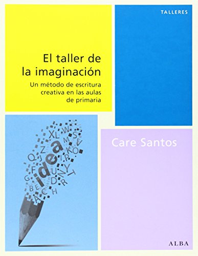 Stock image for EL TALLER DE LA IMAGINACIN. Un mtodo de escritura creativa en las aulas de primaria for sale by KALAMO LIBROS, S.L.