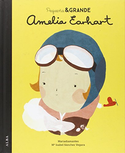 Imagen de archivo de PEQUEA & GRANDE AMELIA EARHART a la venta por KALAMO LIBROS, S.L.