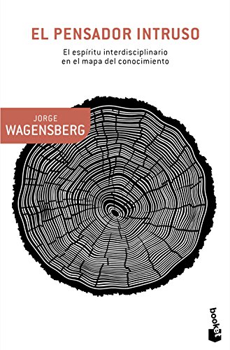 9788490660614: El pensador intruso: El espritu interdisciplinario en el mapa del conocimiento