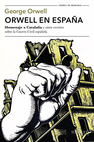 Stock image for ORWELL EN ESPAA: 'Homenaje a Catalua' y otros escritos sobre la guerra civil espaola for sale by KALAMO LIBROS, S.L.