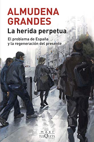 Beispielbild fr LA HERIDA PERPETUA. EL PROBLEMA DE ESPAA Y LA REGENERACIN DEL PRESENTE zum Verkauf von KALAMO LIBROS, S.L.