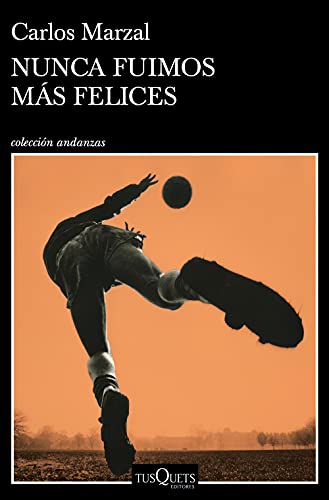 Stock image for Nunca fuimos ms felices (Andanzas) for sale by medimops
