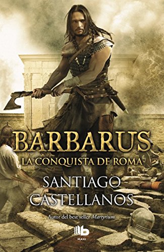 9788490703465: Barbarus. La conquista de Roma (Ficcin)
