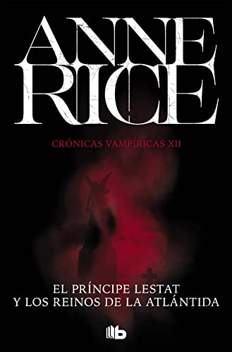 Imagen de archivo de EL PRNCIPE LESTAT Y LOS REINOS DE LA ATLNTIDA (CRNICAS VAMPRICAS 12) a la venta por KALAMO LIBROS, S.L.