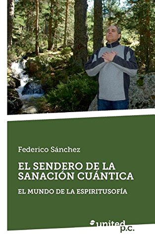 Stock image for EL SENDERO DE LA SANACIN CUNTICA Snchez Arias, Federico Antonio for sale by Iridium_Books