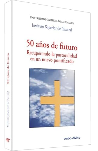 Imagen de archivo de 50 AOS DE FUTURO: RECUPERANDO LA PASTORALIDAD EN UN NUEVO PONTIFICADO a la venta por KALAMO LIBROS, S.L.