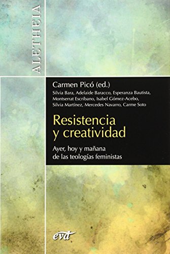 Beispielbild fr RESISTENCIA Y CREATIVIDAD: Ayer, hoy y maana de las teologas feministas zum Verkauf von KALAMO LIBROS, S.L.