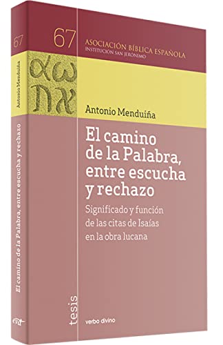 Beispielbild fr El camino de la Palabra, entre escucha y rechazo: Significado y funci?n de las citas de Isa?as en la obra lucana zum Verkauf von Reuseabook