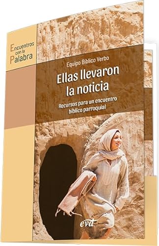 Stock image for Ellas llevaron la noticia: Recursos para un encuentro bblico parroquial for sale by AG Library