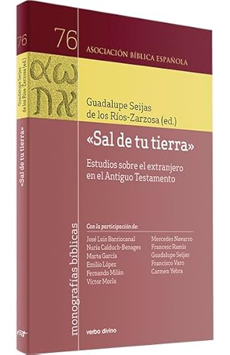 Imagen de archivo de SAL DE TU TIERRA. ESTUDIOS SOBRE EL EXTRANJERO EN EL ANTIGUO TESTAMENTO a la venta por KALAMO LIBROS, S.L.