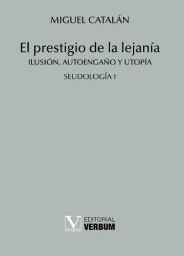 Beispielbild fr El prestigio de la lejana. Ilusin, auto engao y utopa. Seudologia I zum Verkauf von medimops