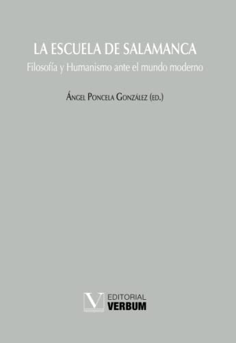 9788490741818: La Escuela de Salamanca: Filosofa y Humanismo ante el mundo moderno (Verbum Mayor) (Spanish Edition)